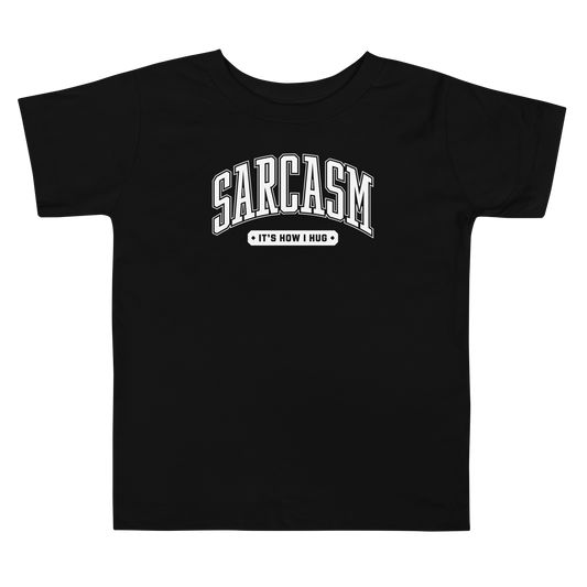 Sarcasm: It's How I Hug Toddler Short Sleeve Tee