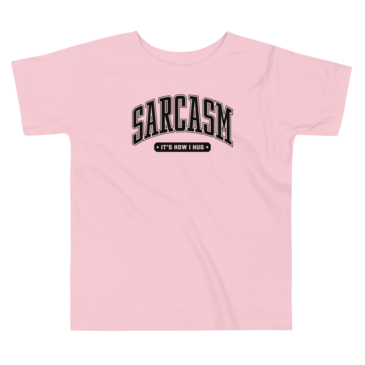Sarcasm: It's How I Hug Toddler Short Sleeve Tee