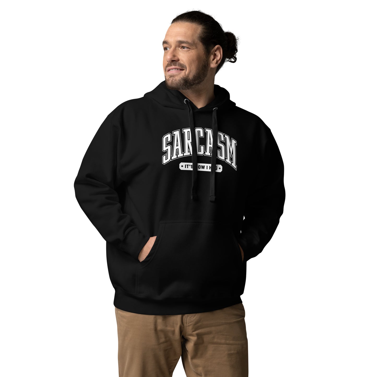 Sarcasm: It's How I Hug Unisex Hoodie