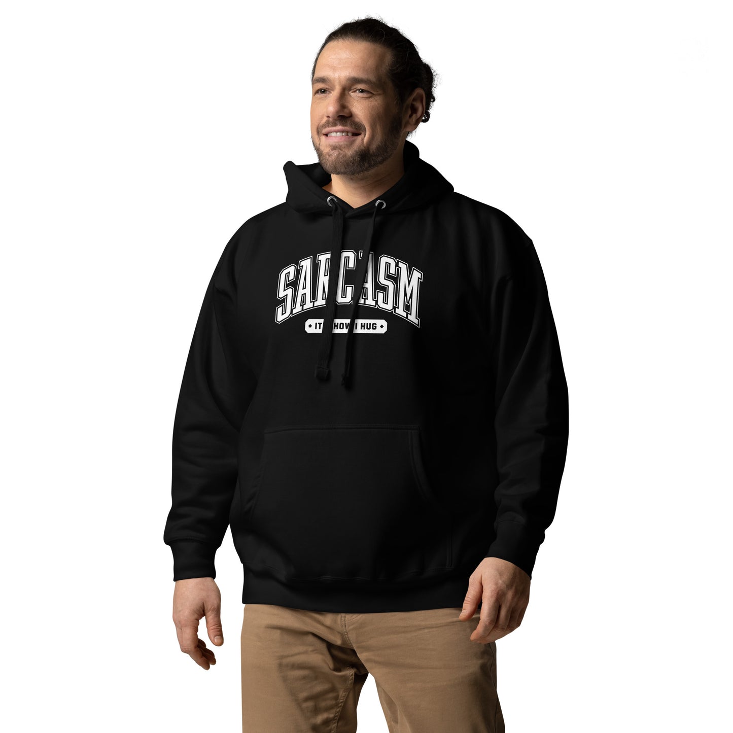 Sarcasm: It's How I Hug Unisex Hoodie