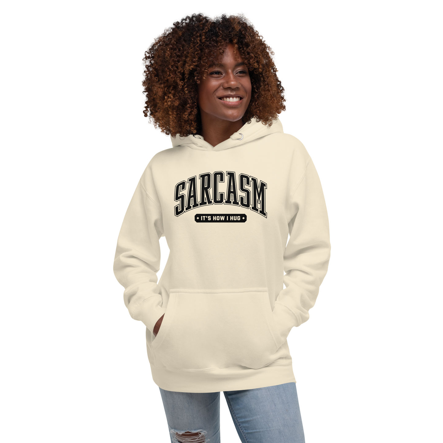 Sarcasm: It's How I Hug Unisex Hoodie