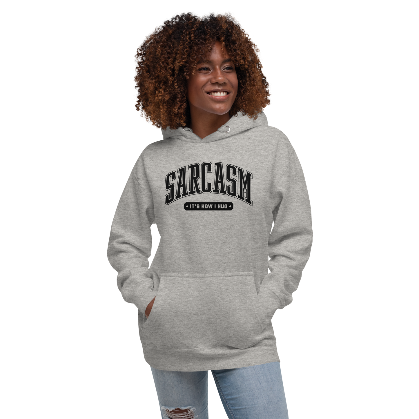 Sarcasm: It's How I Hug Unisex Hoodie
