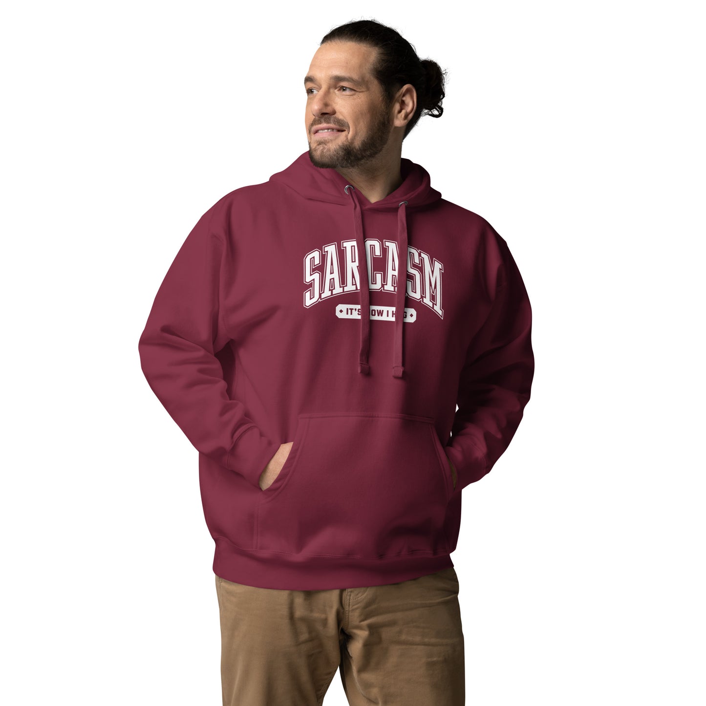 Sarcasm: It's How I Hug Unisex Hoodie