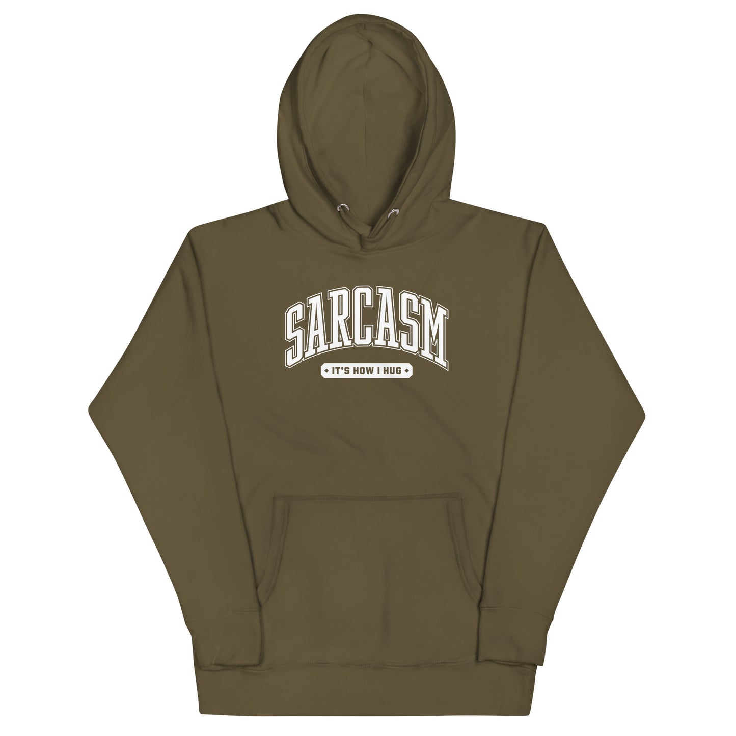Sarcasm: It's How I Hug Unisex Hoodie