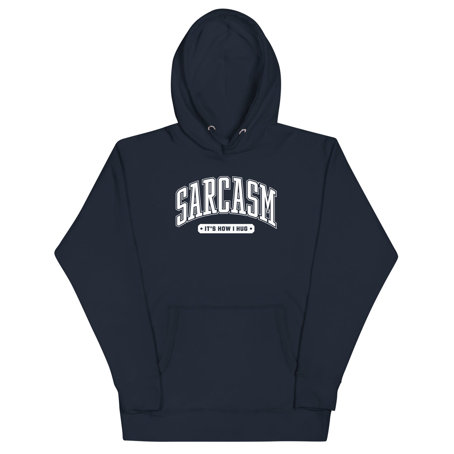 Sarcasm: It's How I Hug Unisex Hoodie