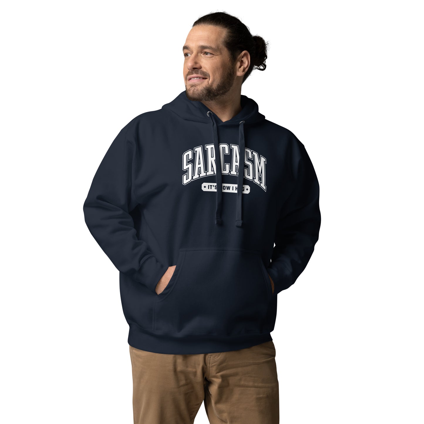 Sarcasm: It's How I Hug Unisex Hoodie