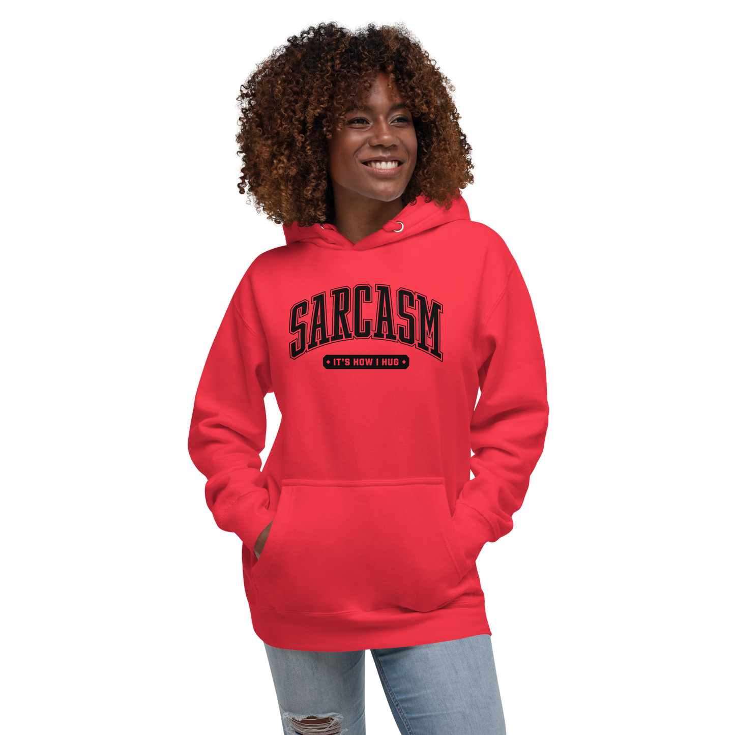 Sarcasm: It's How I Hug Unisex Hoodie