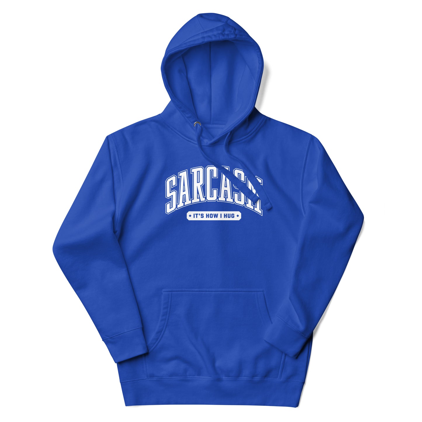 Sarcasm: It's How I Hug Unisex Hoodie