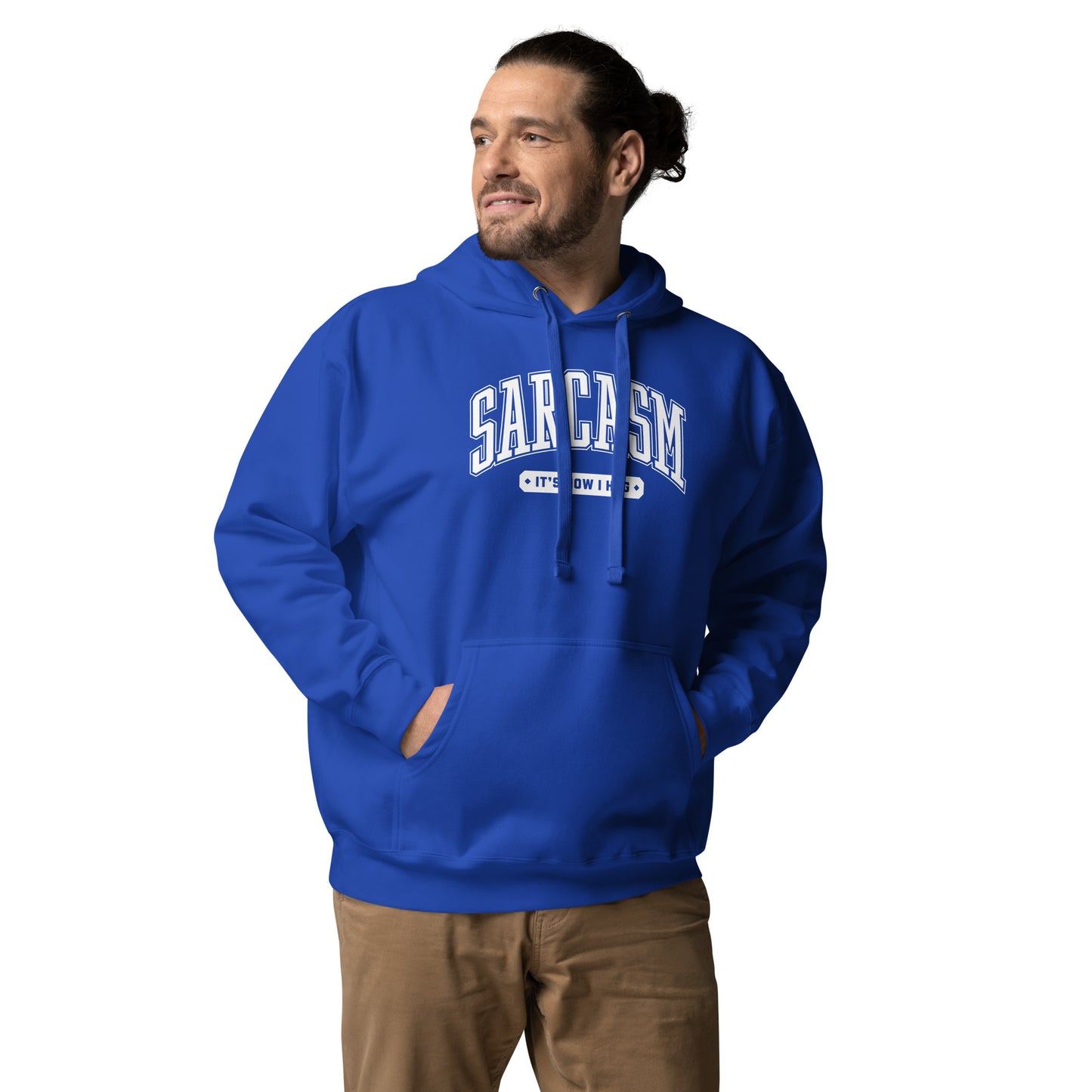 Sarcasm: It's How I Hug Unisex Hoodie