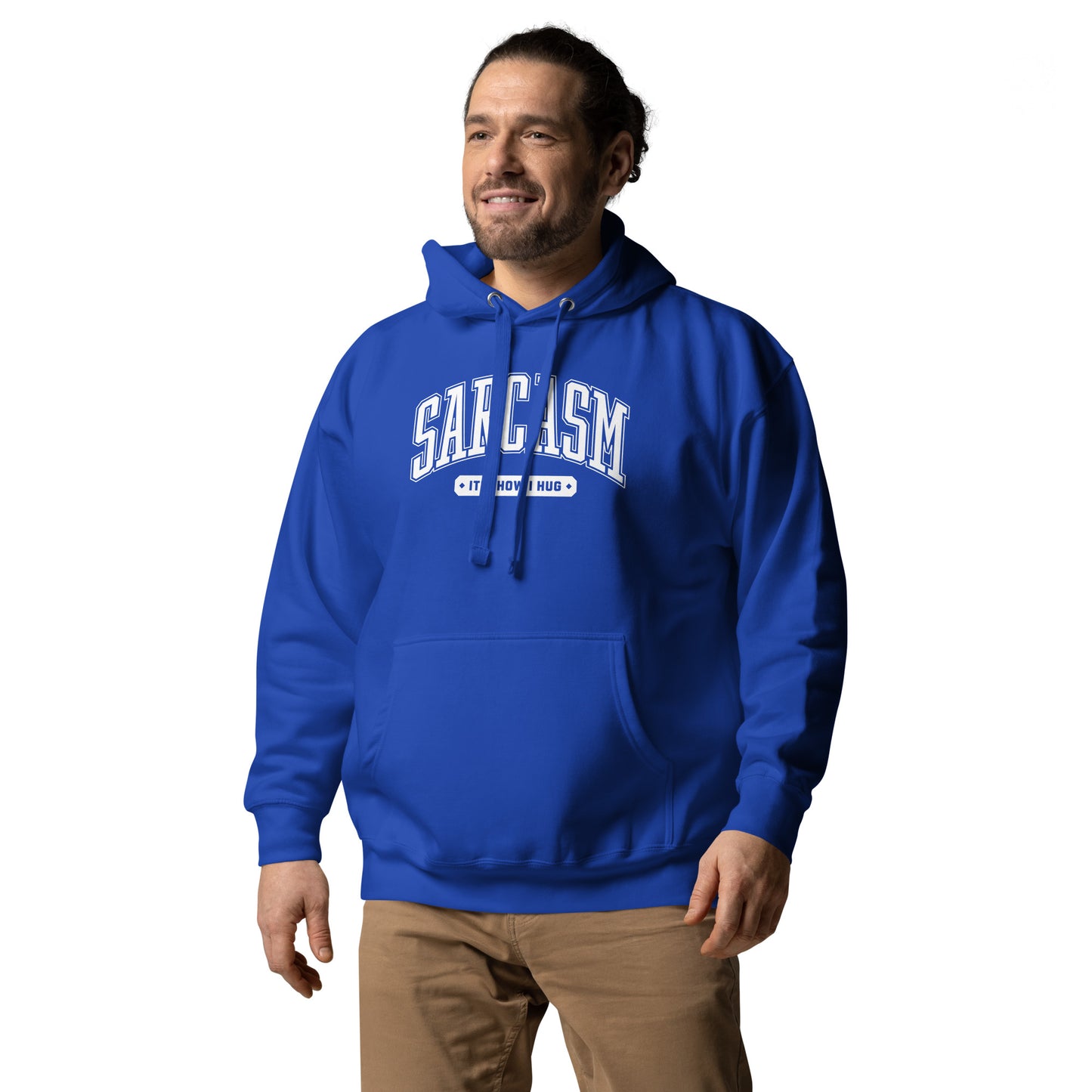 Sarcasm: It's How I Hug Unisex Hoodie