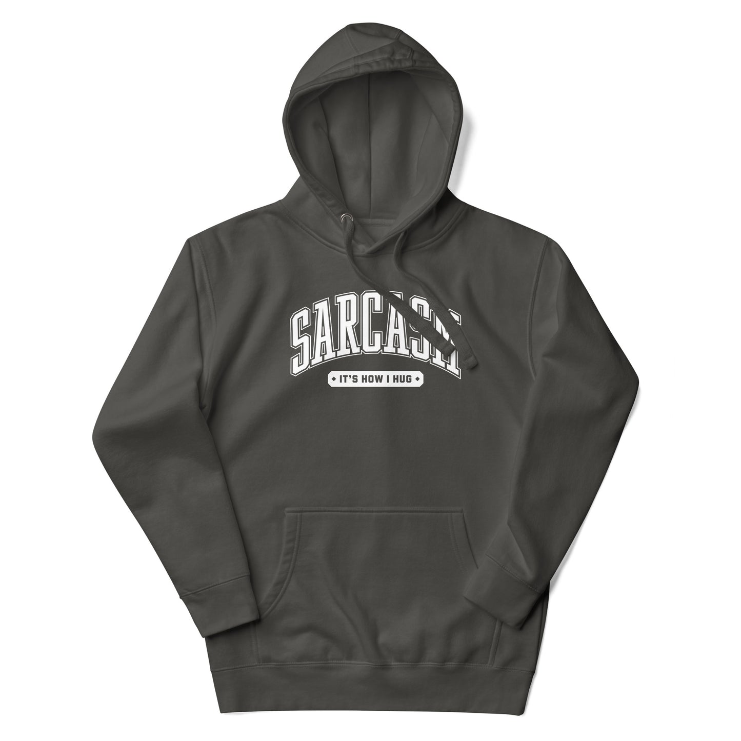 Sarcasm: It's How I Hug Unisex Hoodie