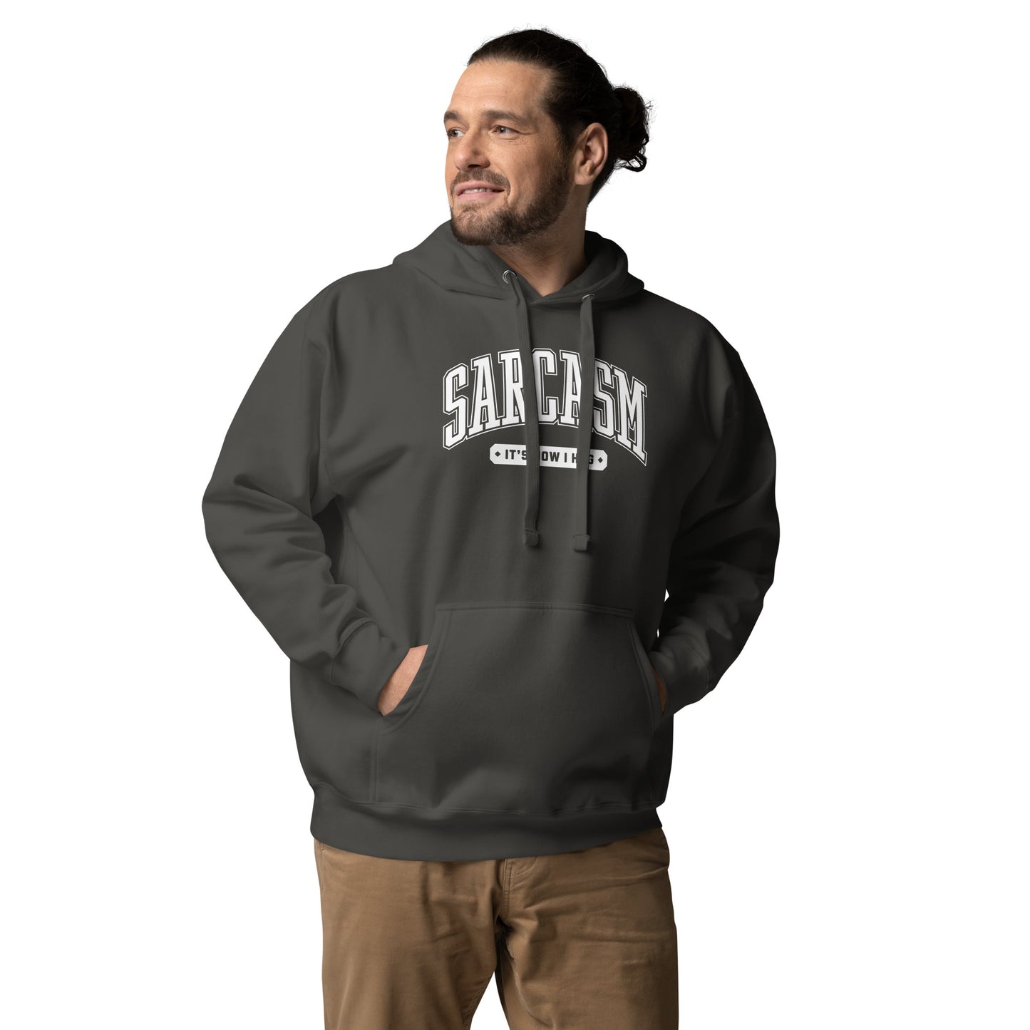 Sarcasm: It's How I Hug Unisex Hoodie