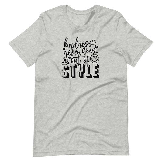 Kindness Never Goes Out of Style Unisex Tee Shirt
