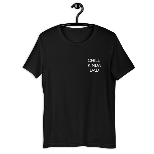 Chill Kinda Dad Tee Tee Shirt
