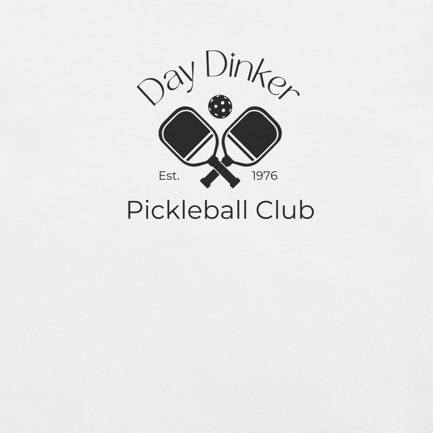 Day Dinker Pickleball Club Unisex Tee Shirt