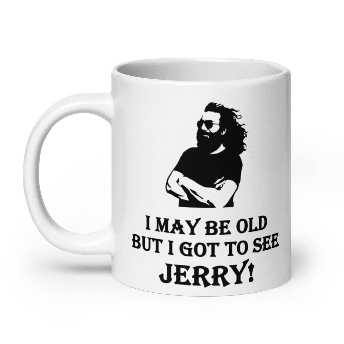 A white ceramic mug with a black graphic of a bearded man wearing sunglasses and the text 'I MAY BE OLD BUT I GOT TO SEE JERRY!' printed on the side.