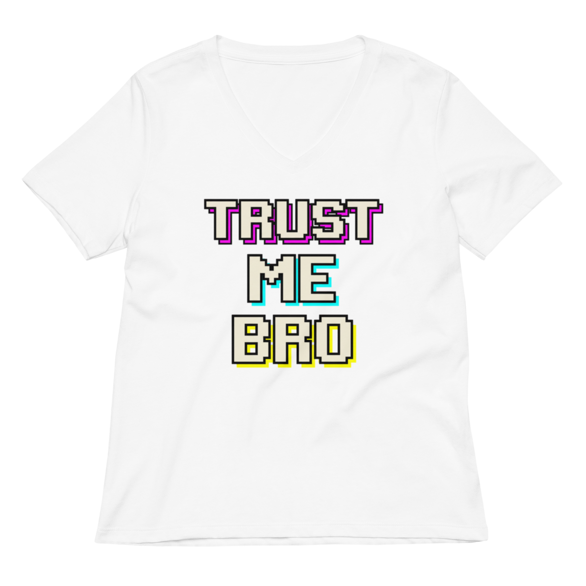 A white women's short-sleeve V-neck t-shirt featuring a retro 8-bit pixelated text graphic on the chest that reads 'TRUST ME BRO' in white, purple, cyan, and yellow.