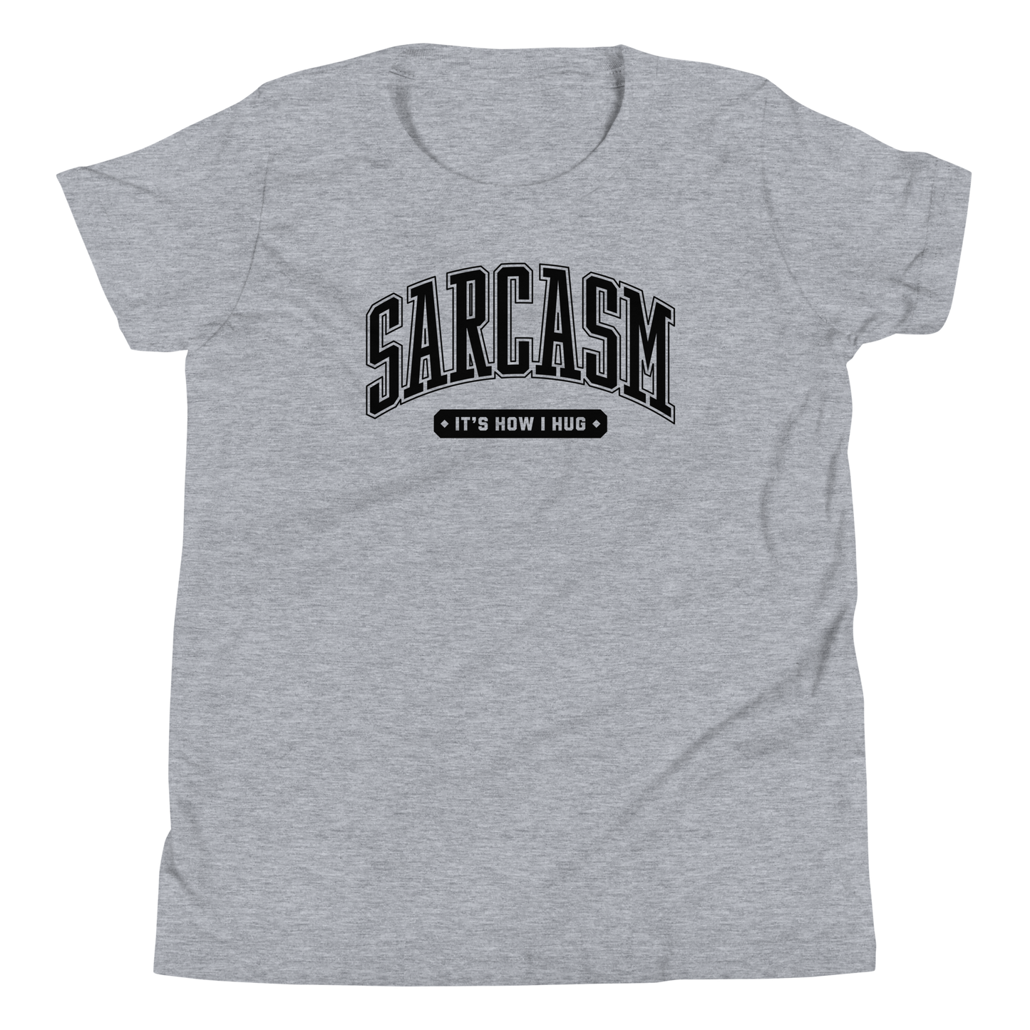 Sarcasm: It's How I Hug Youth Short Sleeve Tee Shirt