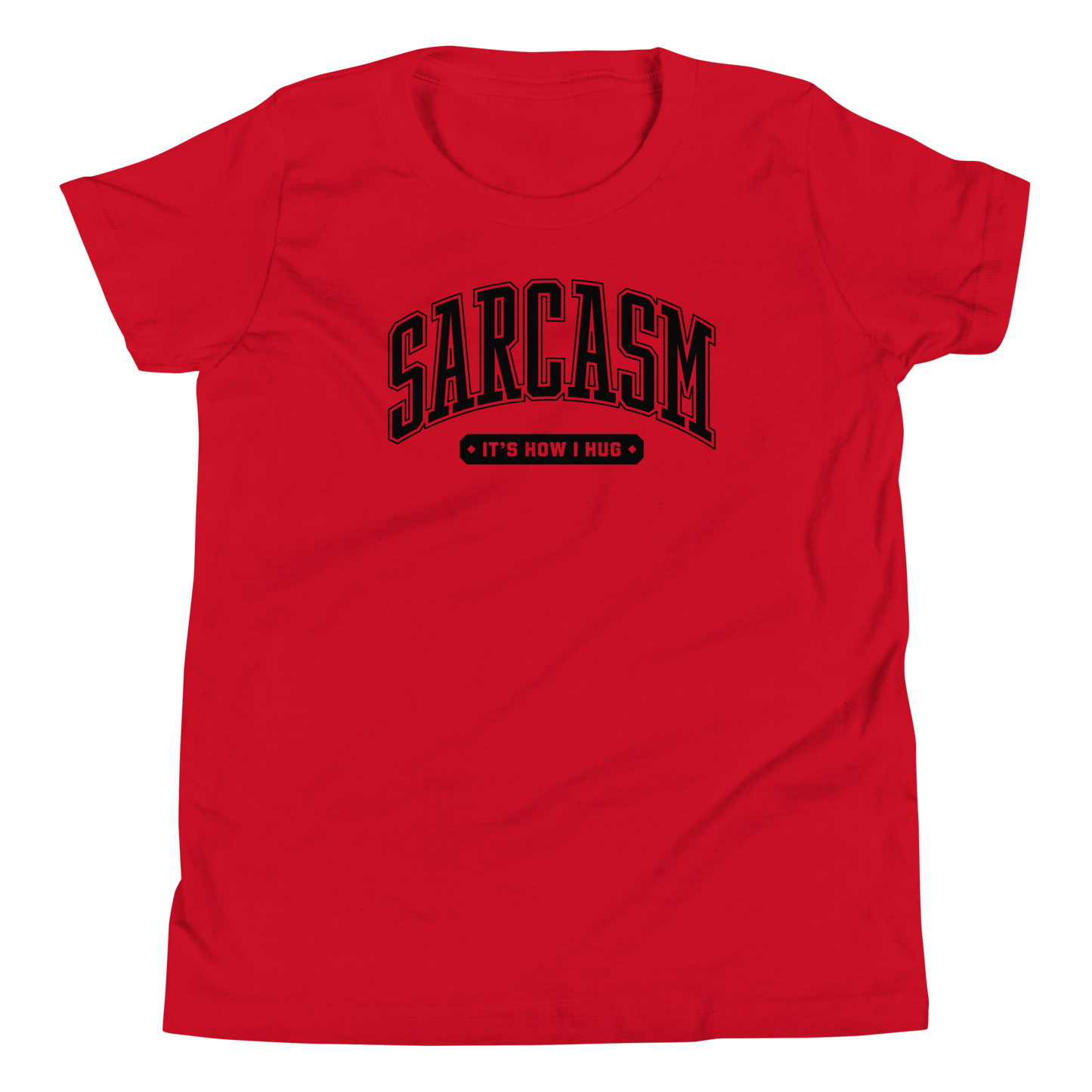 Sarcasm: It's How I Hug Youth Short Sleeve Tee Shirt