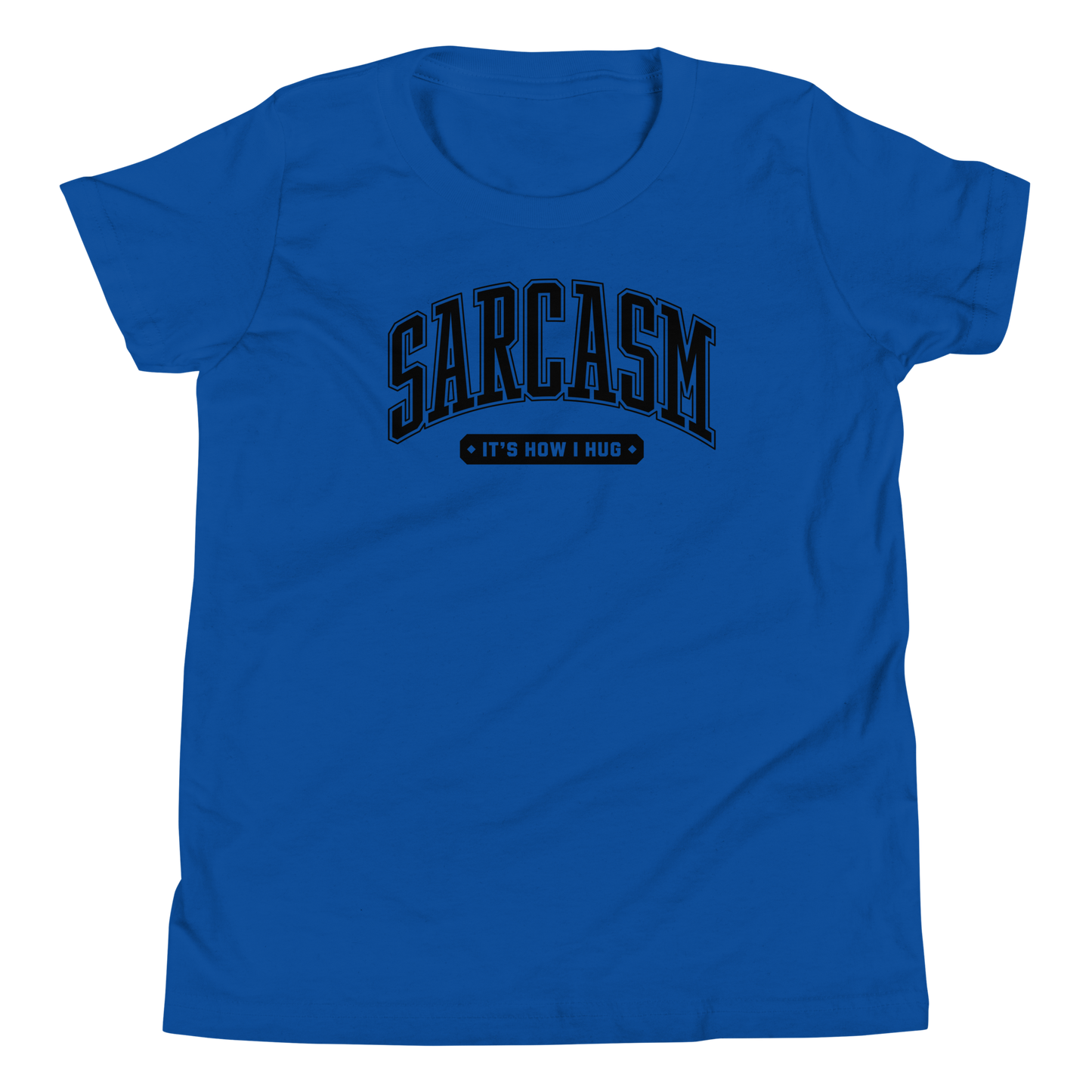 Sarcasm: It's How I Hug Youth Short Sleeve Tee Shirt