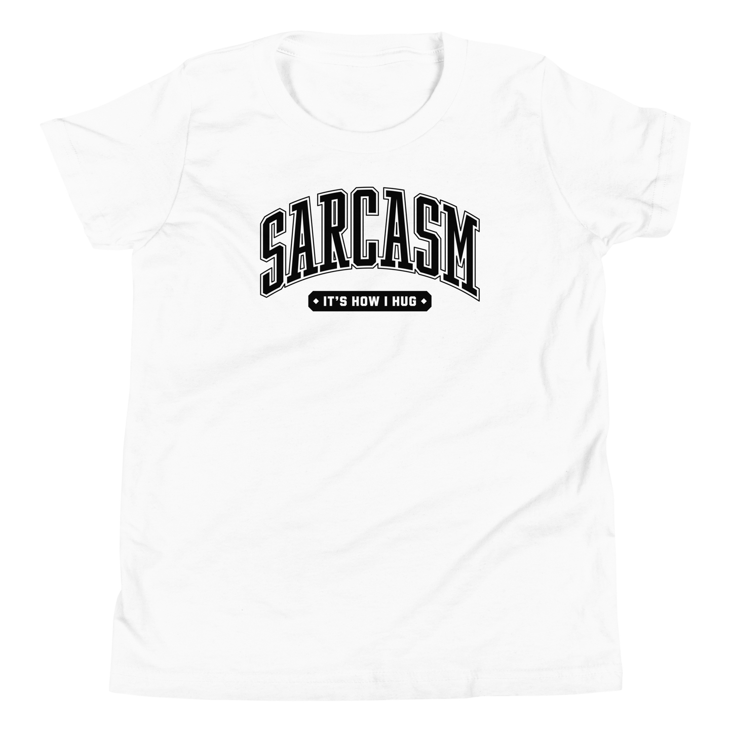 Sarcasm: It's How I Hug Youth Short Sleeve Tee Shirt