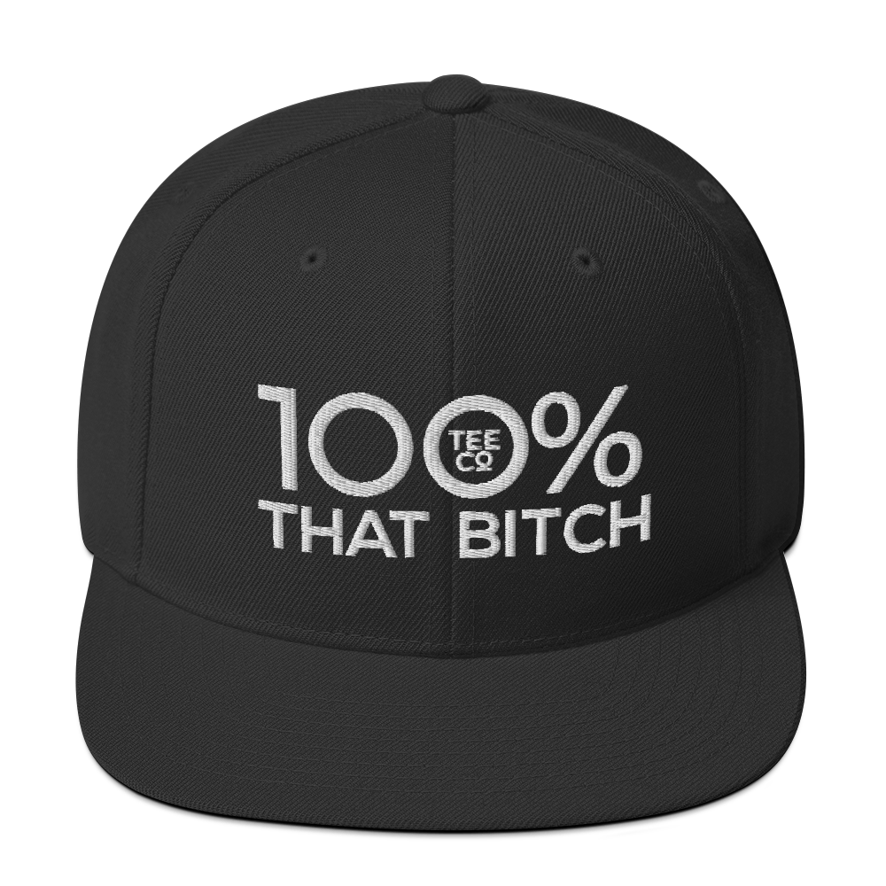 100% THAT BITCH Snapback Hat - 100 Percent Tee Company