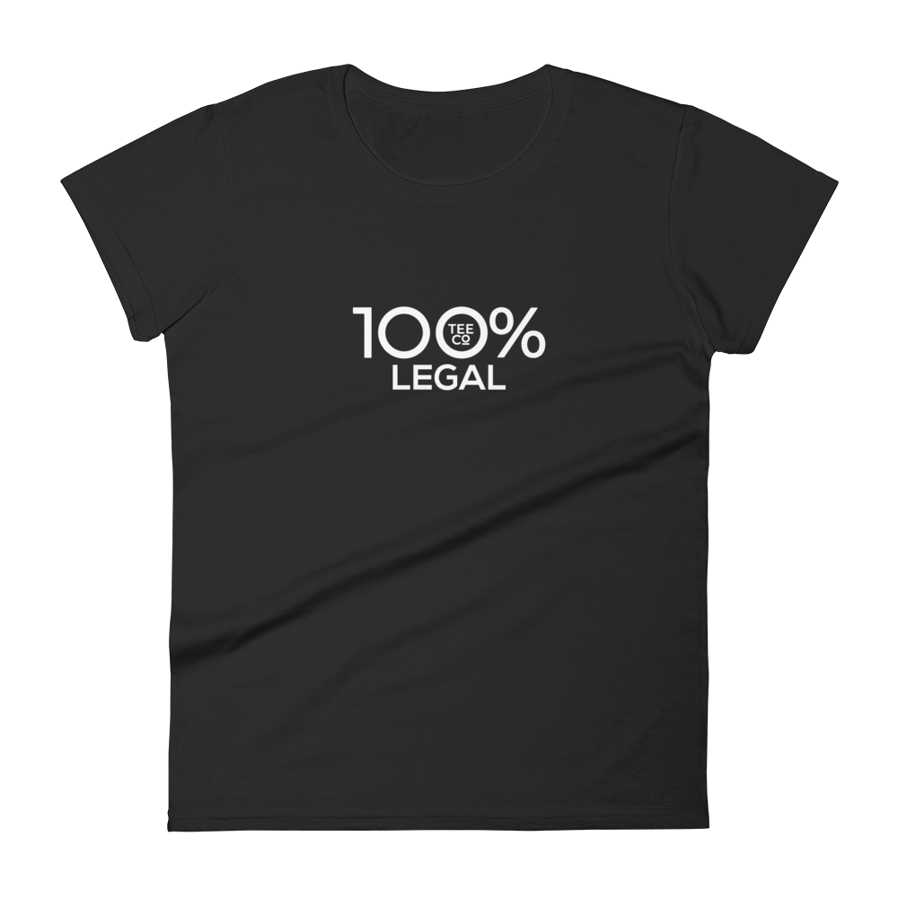 100% LEGAL Women's Short Sleeve Tee - 100 Percent Tee Company