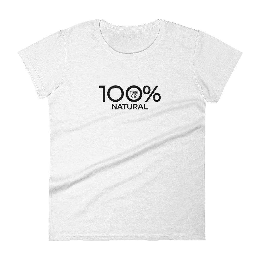 100% NATURAL Women's Short Sleeve Tee - 100 Percent Tee Company