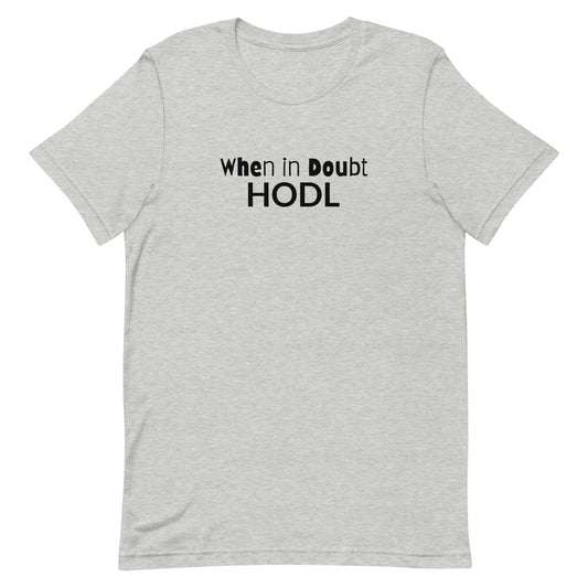 HODL Unisex Tee (Hold On for Dear Life)