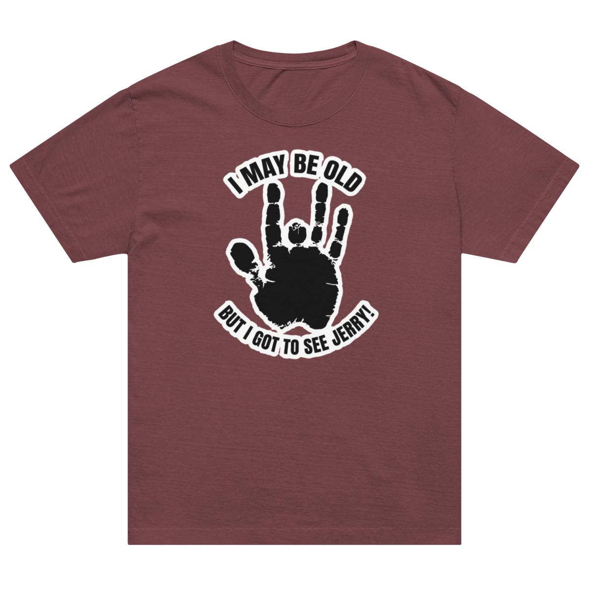 A short-sleeve crewneck t-shirt in a heathered reddish-brown color, featuring a black graphic of Jerry's handprint with the text 'I MAY BE OLD BUT I GOT TO SEE JERRY!' arched above and below it.