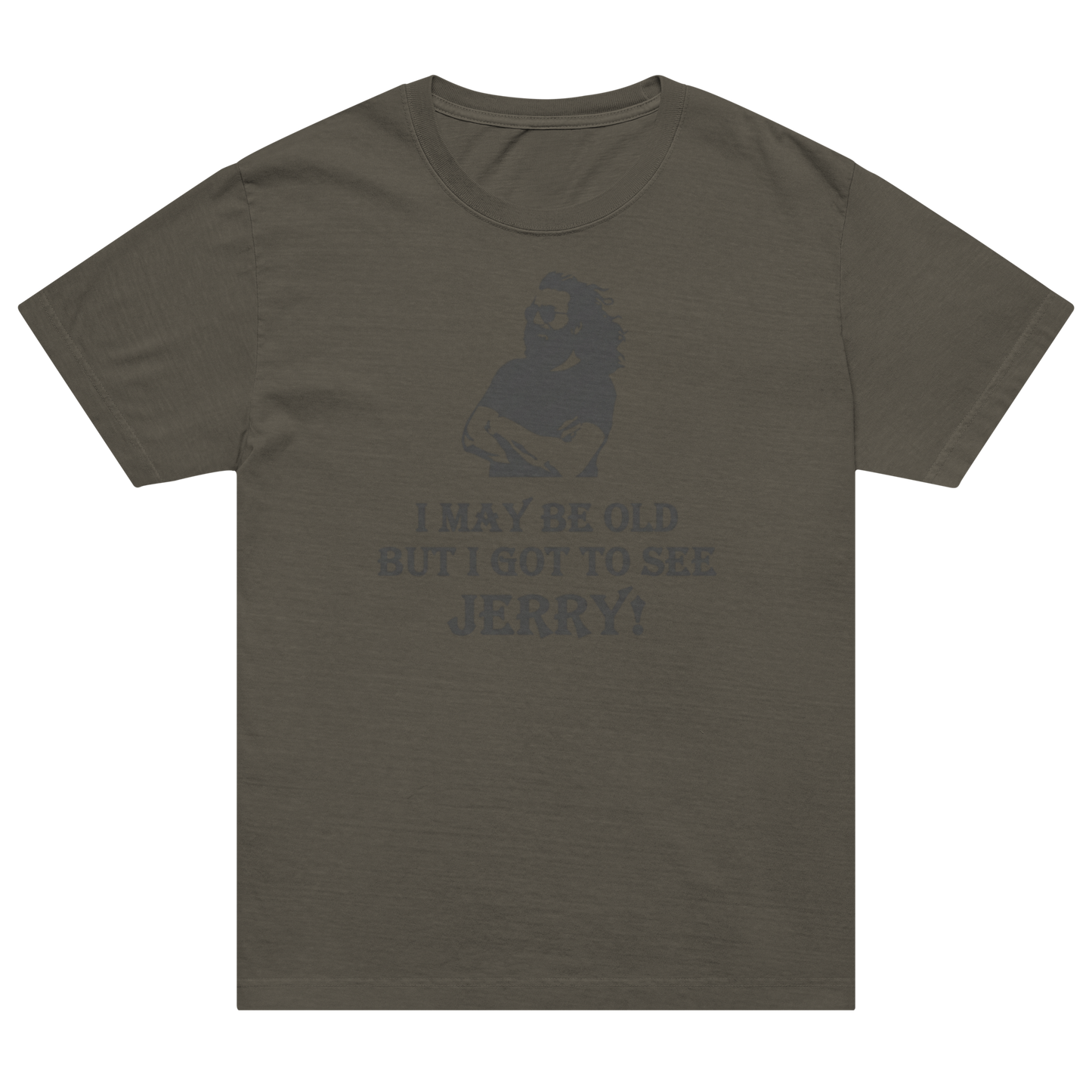 An olive green short-sleeve t-shirt with a dark gray graphic of a bearded man and the text 'I MAY BE OLD BUT I GOT TO SEE JERRY!' printed on the chest, displayed against a solid white background.