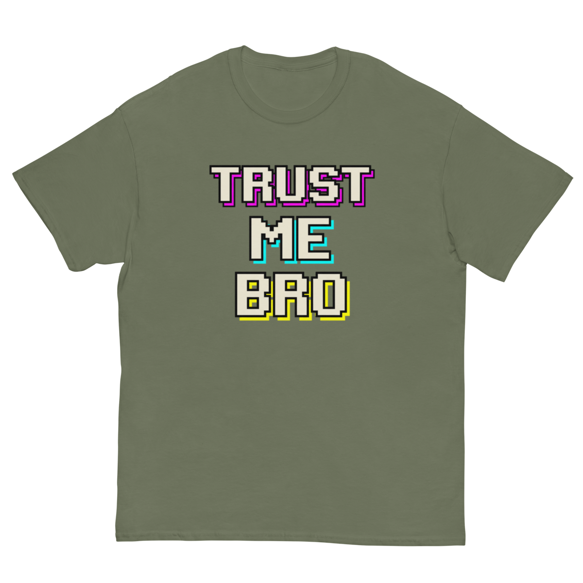 An olive green short-sleeve t-shirt with a retro pixelated graphic on the chest reading 'TRUST ME BRO' in white, purple, cyan, and yellow.