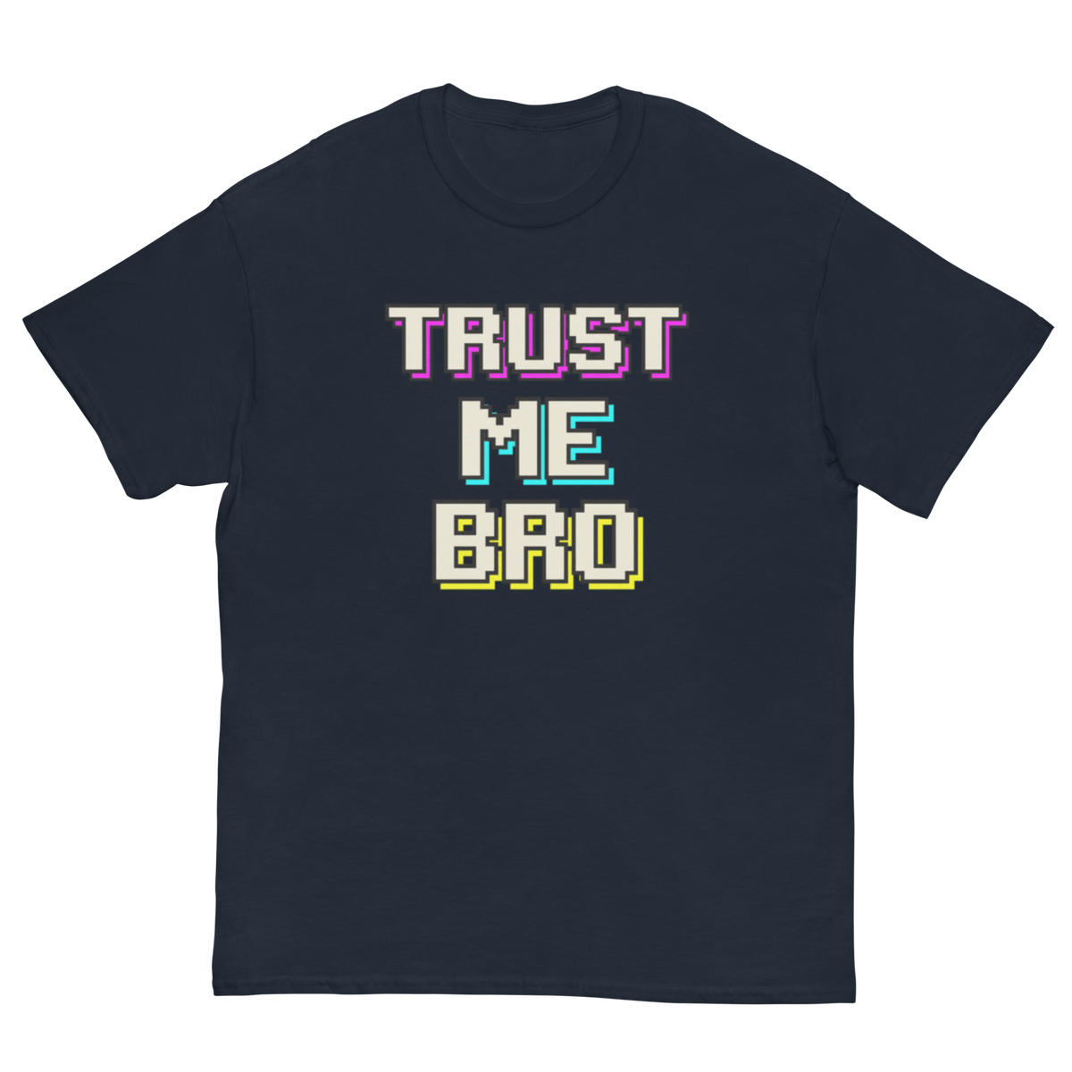A dark navy blue crewneck t-shirt featuring a retro pixelated graphic on the chest that reads 'TRUST ME BRO' in white with colorful glitch-effect outlines.