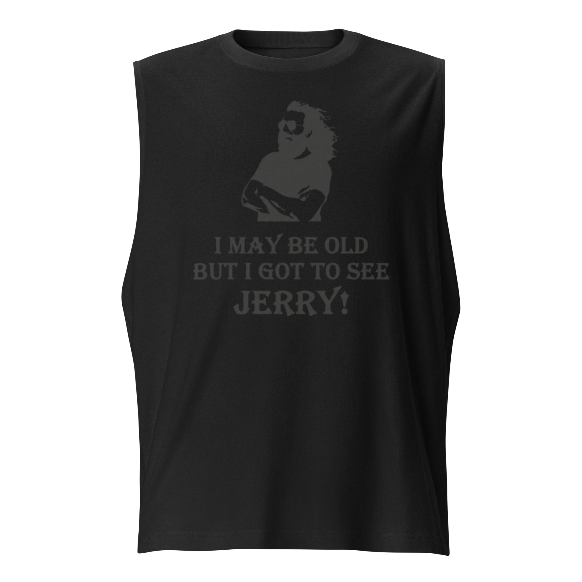 A black sleeveless muscle tank top featuring a dark gray graphic of a bearded man wearing sunglasses and the text 'I MAY BE OLD BUT I GOT TO SEE JERRY!' printed on the front, shown against a plain white background.