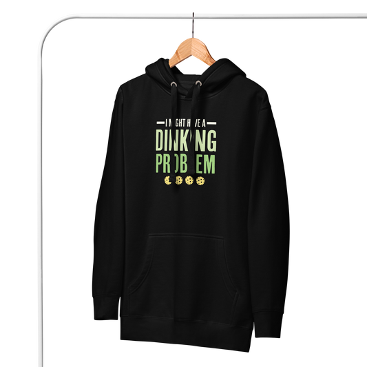 I Might Have a Dinking Problem (Pickleball) Unisex Hoodie