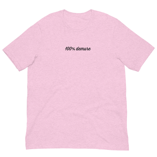 100% demure Unisex Tee Shirt