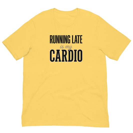 A yellow short-sleeve crewneck t-shirt with the text 'RUNNING LATE is my CARDIO' printed in black on the chest, displayed against a solid white background.