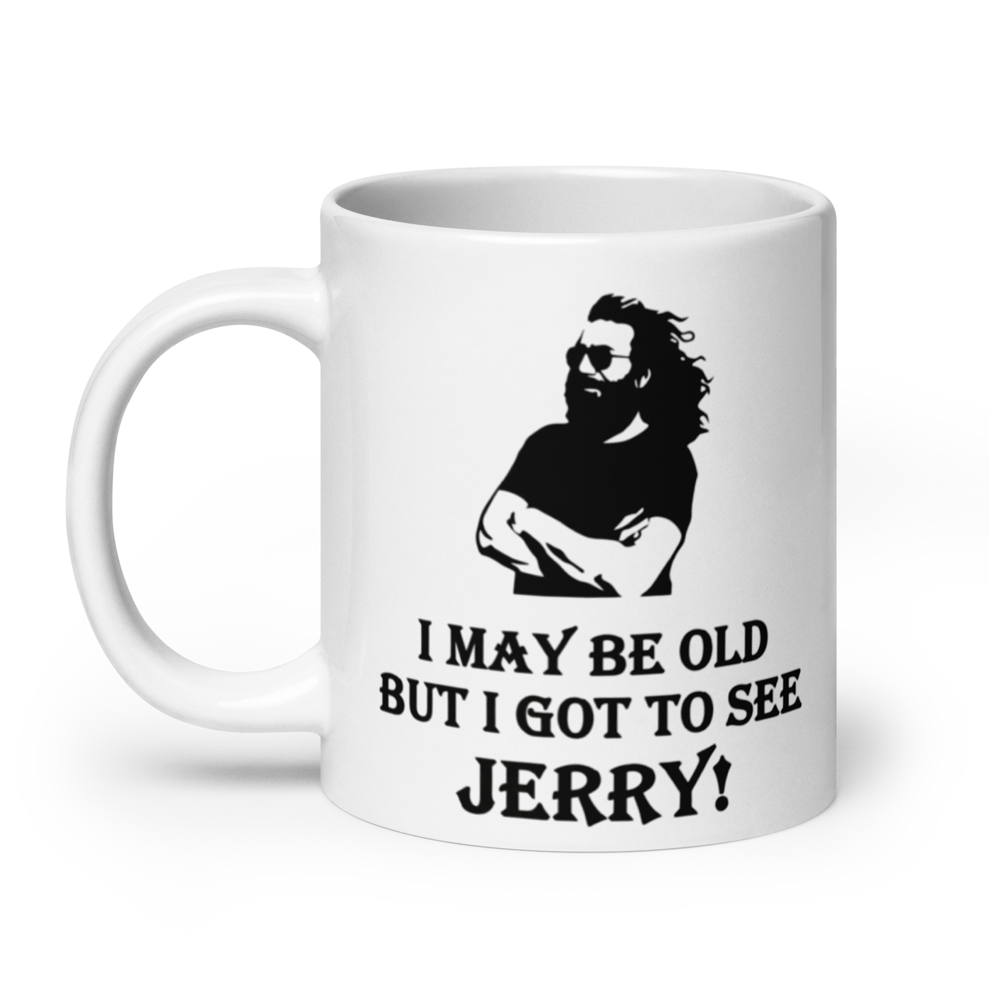 A white ceramic mug with a black graphic of a bearded man wearing sunglasses and the text 'I MAY BE OLD BUT I GOT TO SEE JERRY!' printed on the side.