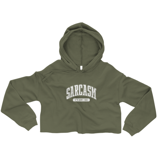 Sarcasm: It's How I Hug Crop Hoodie