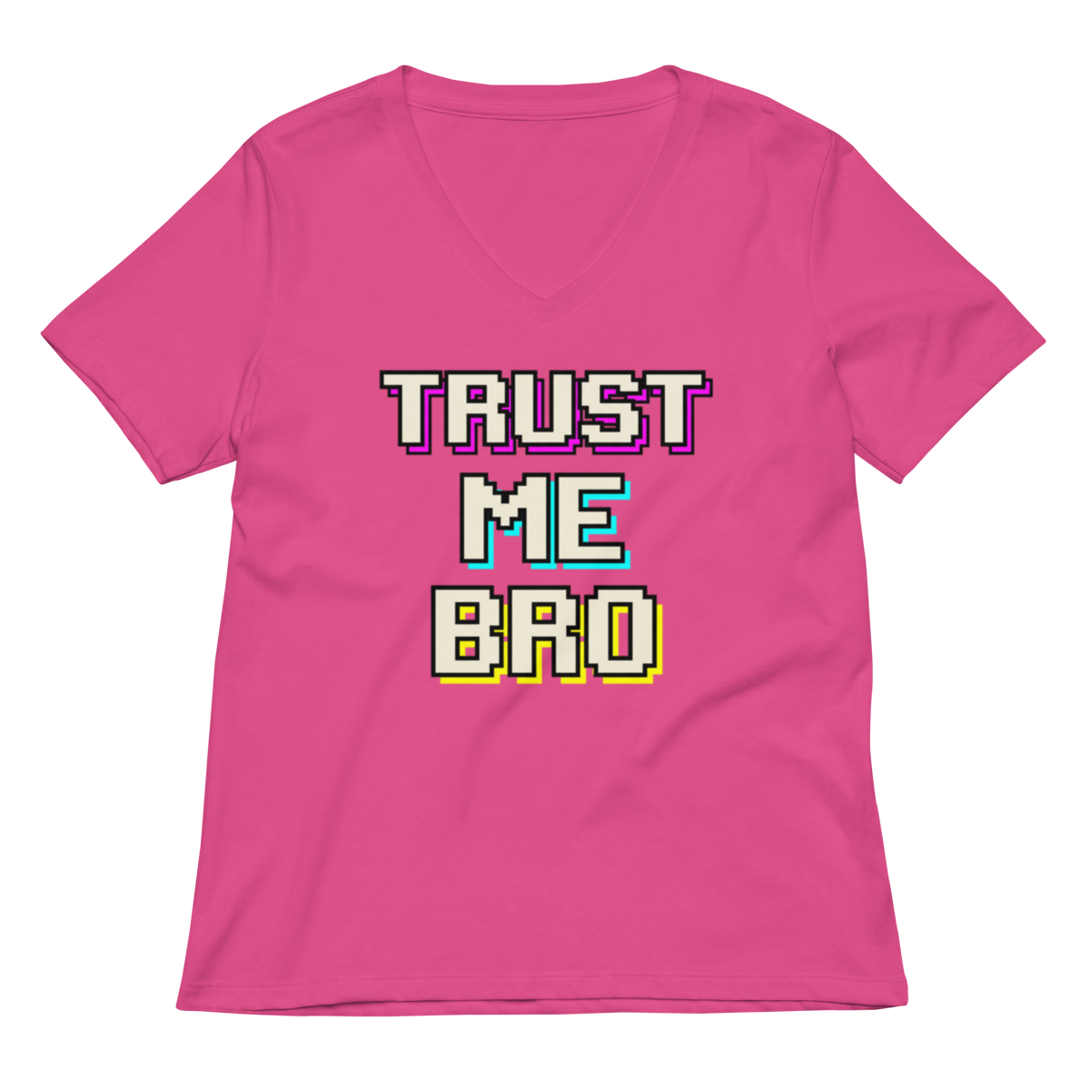 A pink women's V-neck t-shirt with a retro pixelated graphic reading 'TRUST ME BRO' in white, purple, cyan, and yellow block letters, shown on a plain white background.