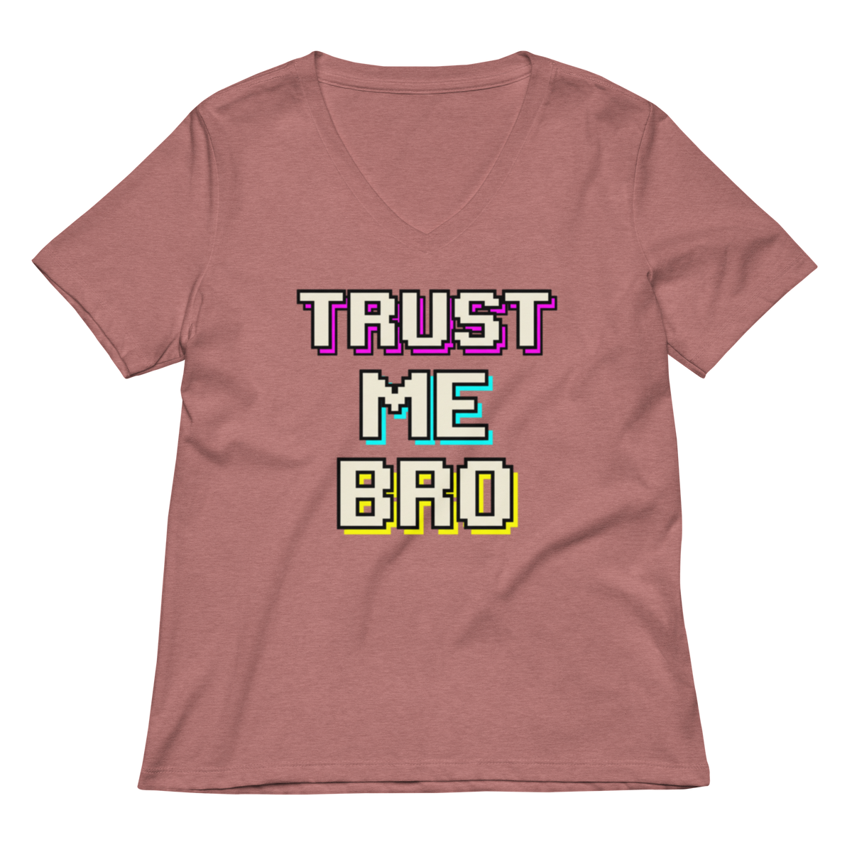 A heathered dusty rose short-sleeve v-neck t-shirt featuring a retro pixelated graphic that reads 'TRUST ME BRO' in white, purple, cyan, and yellow block letters, displayed on a clean white background.