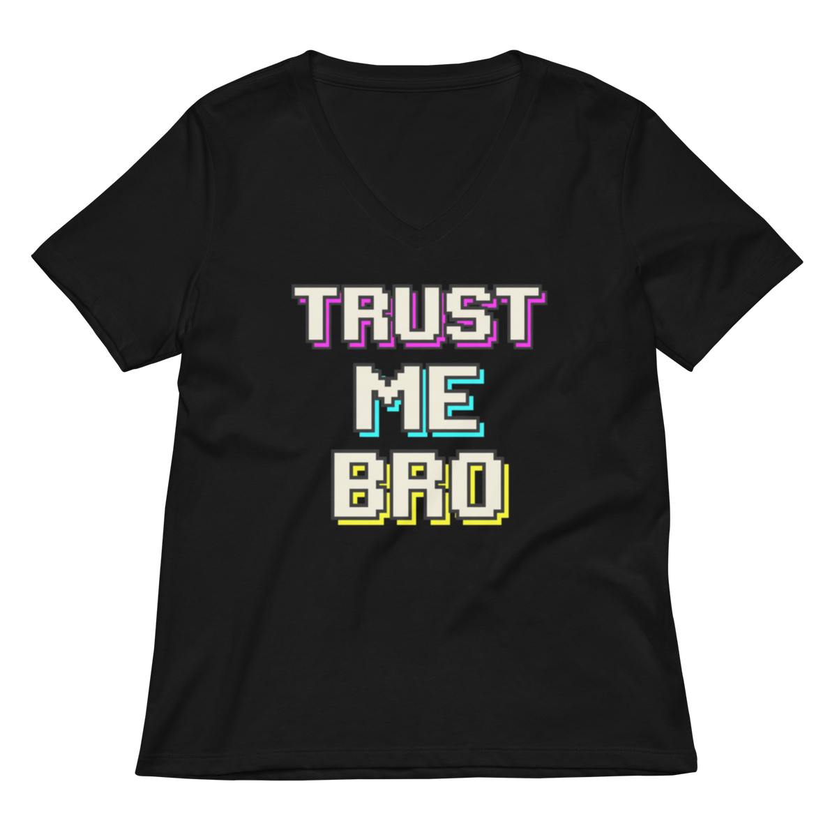 A black women's V-neck t-shirt featuring a retro pixelated graphic that reads 'TRUST ME BRO' in white letters with purple, blue, and yellow drop-shadow effects, shown against a plain white background.