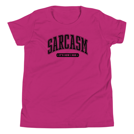 Sarcasm: It's How I Hug Youth Short Sleeve Tee Shirt