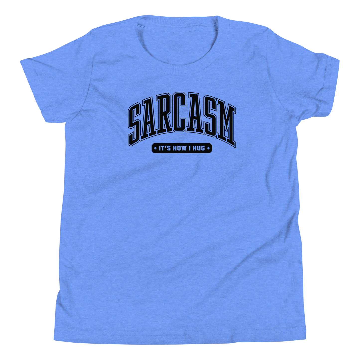 Sarcasm: It's How I Hug Youth Short Sleeve Tee Shirt