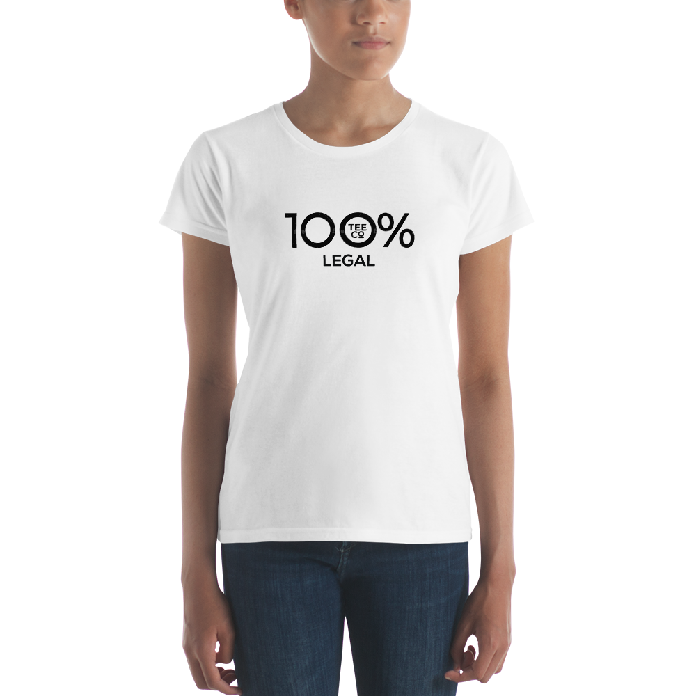 100% LEGAL Women's Short Sleeve Tee - 100 Percent Tee Company