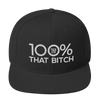 100% THAT BITCH Snapback Hat - 100 Percent Tee Company