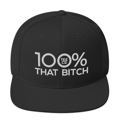 100% THAT BITCH Snapback Hat - 100 Percent Tee Company