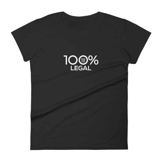 100% LEGAL Women's Short Sleeve Tee - 100 Percent Tee Company