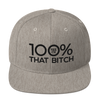 100% THAT BITCH Snapback Hat - 100 Percent Tee Company