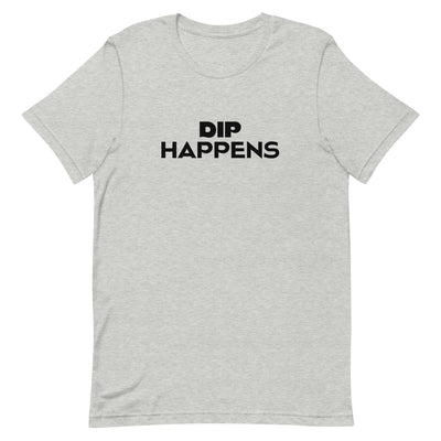 DIP HAPPENS Unisex Tee